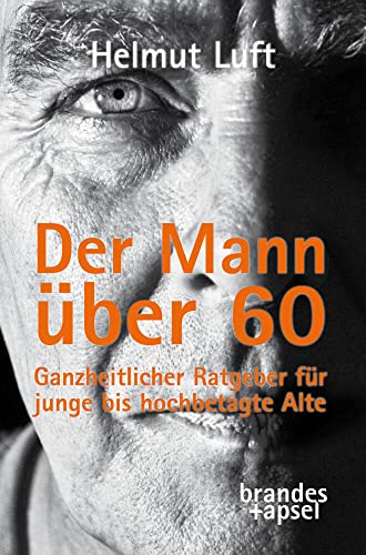 Der Mann über 60: Ein Ratgeber von Brandes + Apsel Verlag Gm